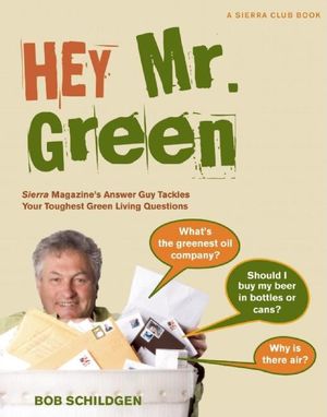 Hey Mr. Green: Sierra Magazine's Answer Guy Tackles Your Toughest Green Living Questions image number 0