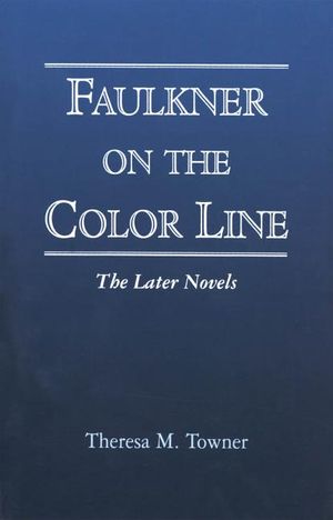Faulkner on the Color Line: The Later Novels image number 0