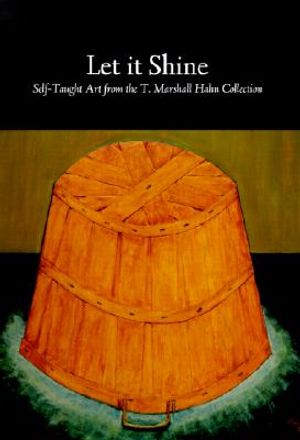 Let It Shine: Self-Taught Art from the T. Marshall Hahn Collection image number 0