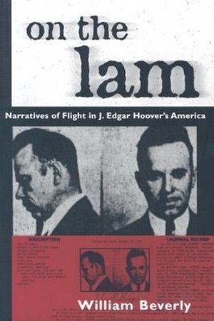On the Lam: Narratives of Flight in J. Edgar Hoover's America image number 0