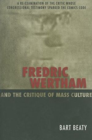Fredric Wertham and the Critique of Mass Culture image number 0