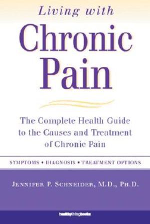 Living with Chronic Pain: The Complete Health Guide to the Causes and Treatment of Chronic Pain image number 0