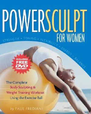 Powersculpt for Women: The Complete Body Sculpting & Weight Training Workout Using the Exercise Ball [With DVD] image number 0