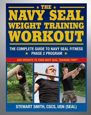 The Navy Seal Weight Training Workout: The Complete Guide to Navy Seal Fitness: Phase 2 Program image number 0