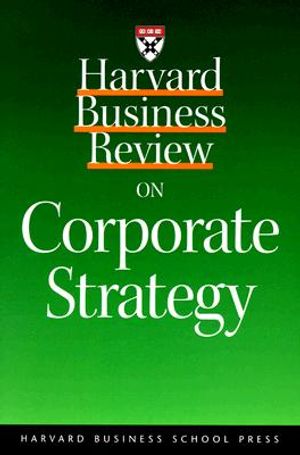 Harvard Business Review on Corporate Strategy image number 0