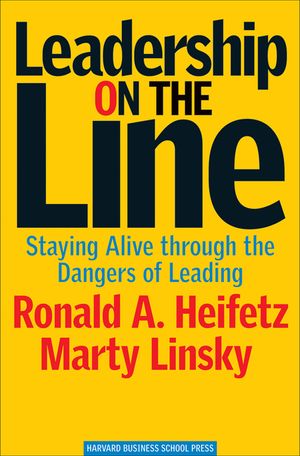 Leadership on the Line: Staying Alive Through the Dangers of Leading image number 0