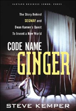 Code Name Ginger: The Story Behind Segway and Dean Kamen's Quest to Invent a New World image number 0