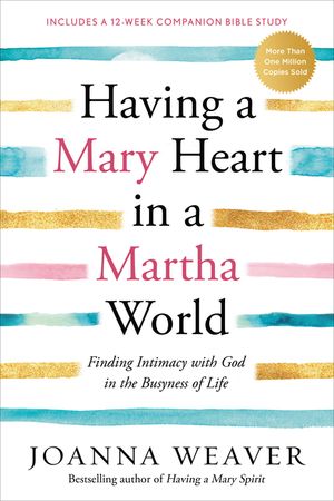 Having a Mary Heart in a Martha World: Finding Intimacy with God in the Busyness of Life image number 0