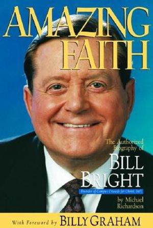Amazing Faith: The Authorized Biography of Bill Bright image number 0