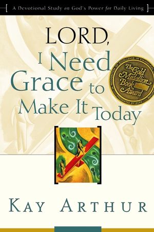 Lord, I Need Grace to Make It Today: A Devotional Study on God's Power for Daily Living image number 0