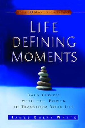 Life-Defining Moments: Daily Choices with the Power to Transform Your Life image number 0