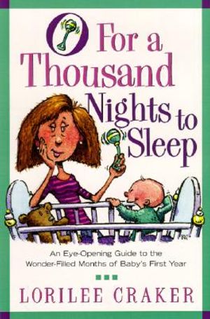 O for a Thousand Nights to Sleep: An Eye-Opening Guide to the Wonder-Filled Months of Baby's First Year image number 0