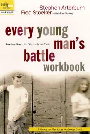Every Young Man's Battle Workbook: Practical Help in the Fight for Sexual Purity: A Guide for Personal or Group Study image number 0