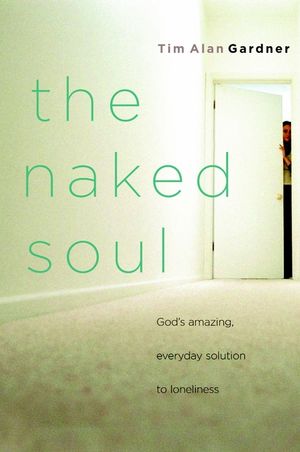 The Naked Soul: God's Amazing, Everyday Solution to Loneliness image number 0