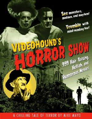 Videohound's Horror Show: 999 Hair-Raising, Hellish, and Humorous Movies image number 0