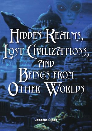 Hidden Realms, Lost Civilizations, and Beings from Other Worlds image number 0