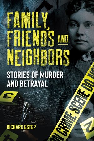 Family, Friends and Neighbors: Stories of Murder and Betrayal image number 0