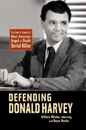 Defending Donald Harvey: The Case of America's Most Notorious Angel-Of-Death Serial Killer image number 0