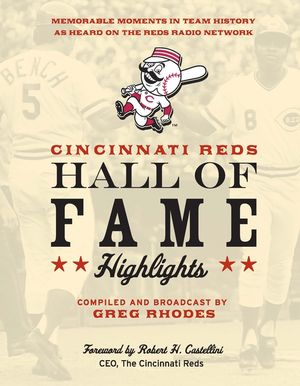 Cincinnati Reds Hall of Fame Highlights: Memorable Moments in Team History as Heard on the Reds Radio Network image number 0