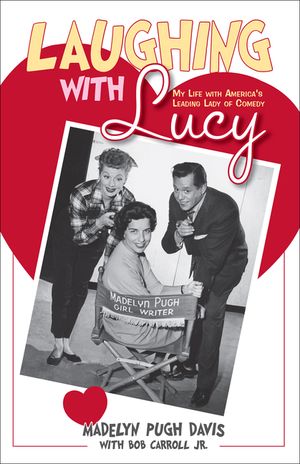 Laughing with Lucy: My Life with America's Leading Lady of Comedy image number 0