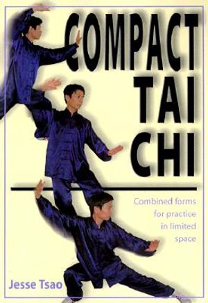 Compact Tai Chi: Combined Forms for Pratice in Limited Space image number 0