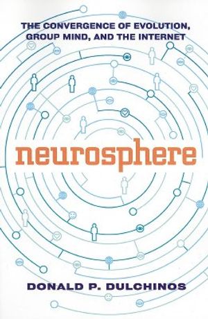 Neurosphere: The Convergence of Evolution, Group Mind, and the Internet image number 0