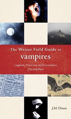 Weiser Field Guide to Vampires: Legends, Practices, and Encounters Old and New image number 0