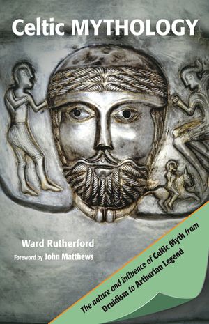 Celtic Mythology: The Nature and Influence of Celtic Myth from Druidism to Arthurian Legend image number 0