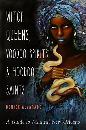 Witch Queens, Voodoo Spirits, and Hoodoo Saints: A Guide to Magical New Orleans image number 0