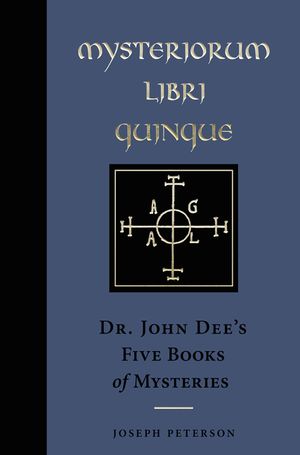Mysteriorum Libri Quinque: Dr. John Dee's Five Books of Mysteries image number 0
