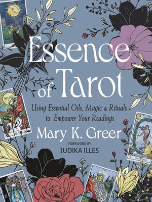 The Essence of Tarot: Using Essential Oils, Magic, and Rituals to Empower Your Readings image number 0