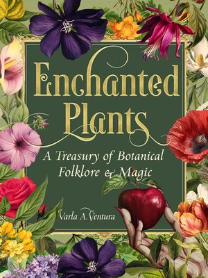 Enchanted Plants: A Treasury of Botanical Folklore and Magic image number 0