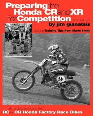 Preparing the Honda CR and XR for Competition: Includes Training Tips from Marty Smith, and and a detailed look at the CR and RC Honda Factory Race Bi image number 0