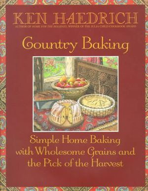 Country Baking: Simple Home Baking with Wholesome Grains and the Pick of the Harvest image number 0