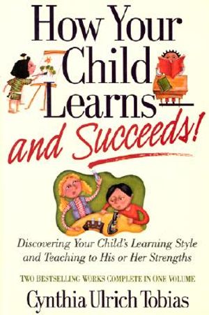 How Your Child Learns-And Succeeds!: Discovering Your Child's Learning Style and Teaching to His or Her Strengths image number 0
