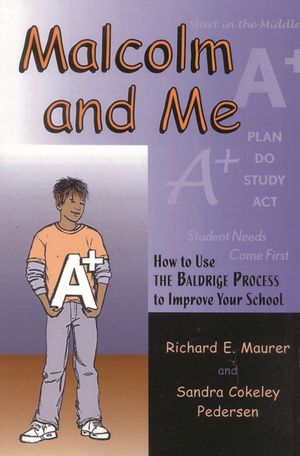 Malcolm and Me: How to Use the Baldrige Process to Improve Your School image number 0
