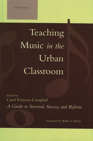 Teaching Music in the Urban Classroom: A Guide to Survival, Success, and Reform, Volume 1 image number 0
