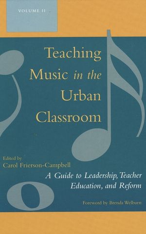 Teaching Music in the Urban Classroom: A Guide to Leadership, Teacher Education, and Reform, Volume 2 image number 0