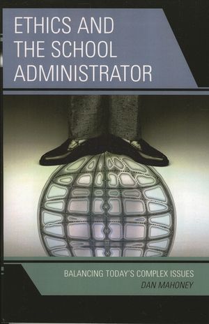 Ethics and the School Administrator: Balancing Today's Complex Issues image number 0