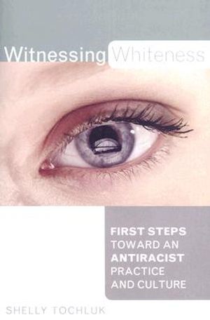Witnessing Whiteness: First Steps Toward an Antiracist Practice and Culture image number 0