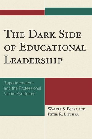 The Dark Side of Educational Leadership: Superintendents and the Professional Victim Syndrome image number 0