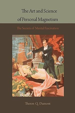The Art and Science of Personal Magnetism: The Secrets of Mental Fascination image number 0