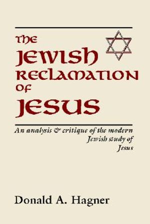 The Jewish Reclamation of Jesus: An Analysis and Critique of the Modern Jewish Study of Jesus image number 0