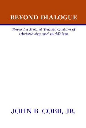 Beyond Dialogue: Toward a Mutual Transformation of Christianity and Buddhism image number 0