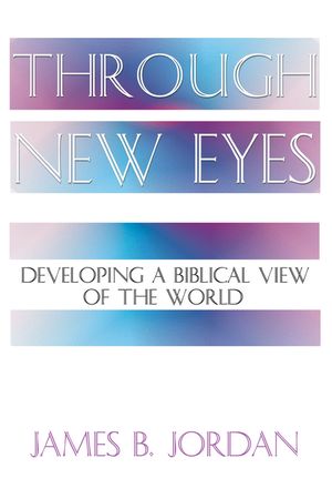 Through New Eyes: Developing a Biblical View of the World image number 0