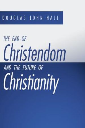 The End of Christendom and the Future of Christianity image number 0