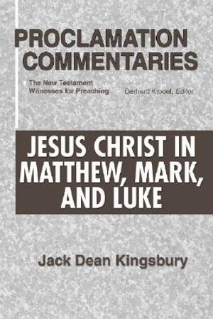 Jesus Christ in Matthew, Mark, and Luke: The New Testament Witnesses for Preaching image number 0