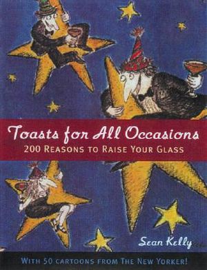 Toasts for All Occasions: 200 Reasons to Raise Your Glass image number 0