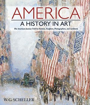 America: A History in Art: The American Journey Told by Painters, Sculptors, Photographers, and Architects image number 0