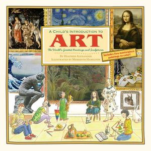 A Child's Introduction to Art: The World's Greatest Paintings and Sculptures image number 0